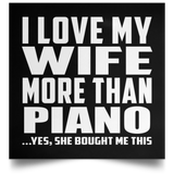 I Love My Wife More Than Piano - Poster Square