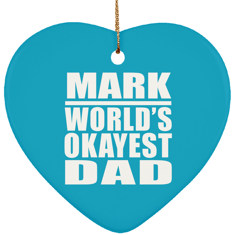 Mark World's Okayest Dad - Heart Ornament