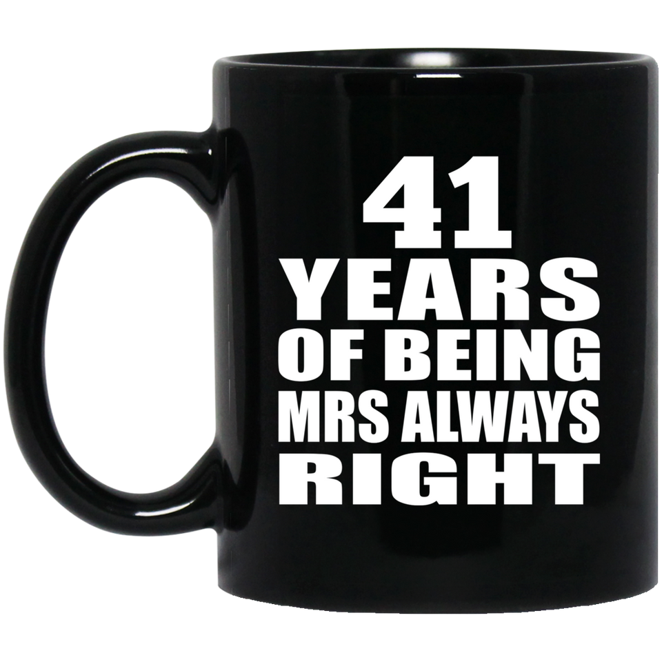 41st Anniversary 41 Years of Being Mrs Always Right - 11oz Coffee Mug Black