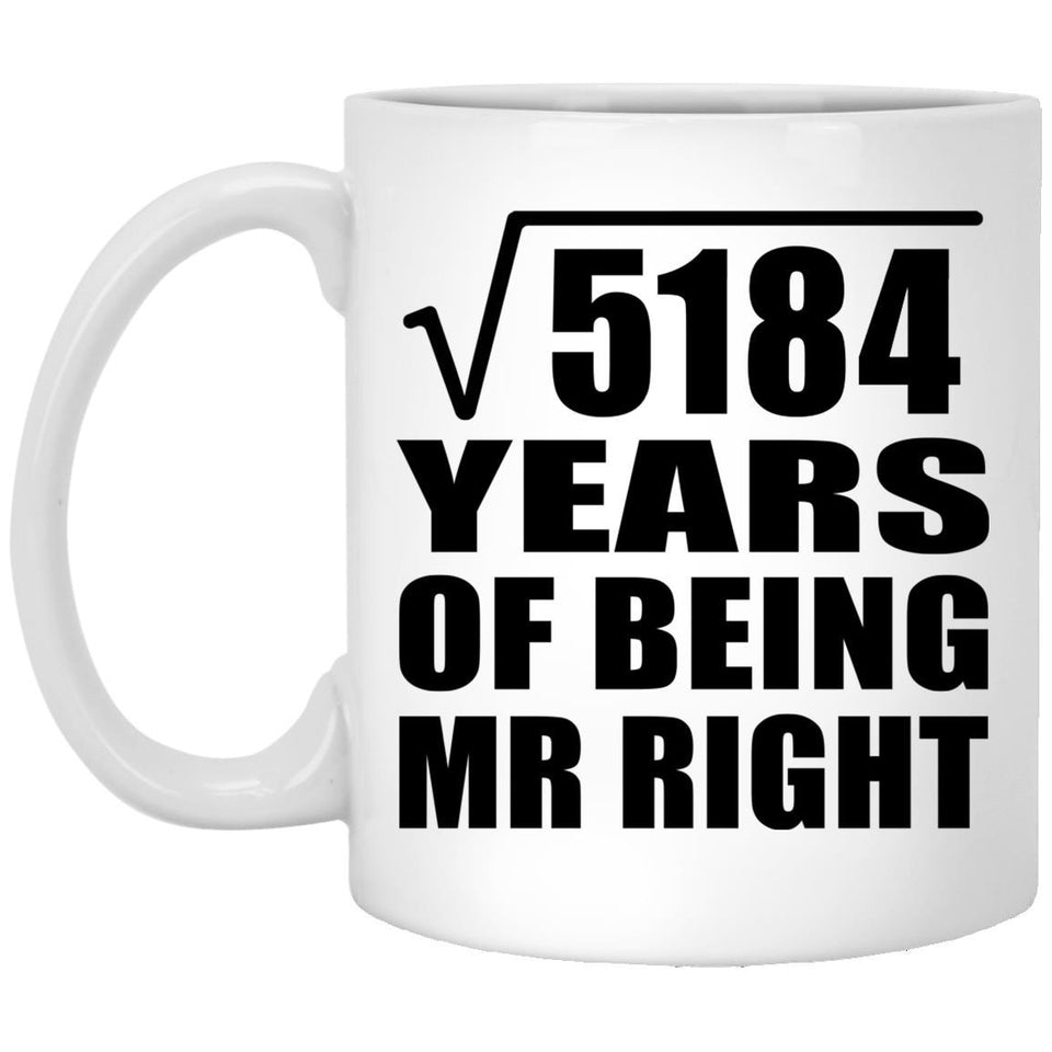 72nd Anniversary Square Root of 5184 Years of Being Mr Right - 11oz Coffee Mug