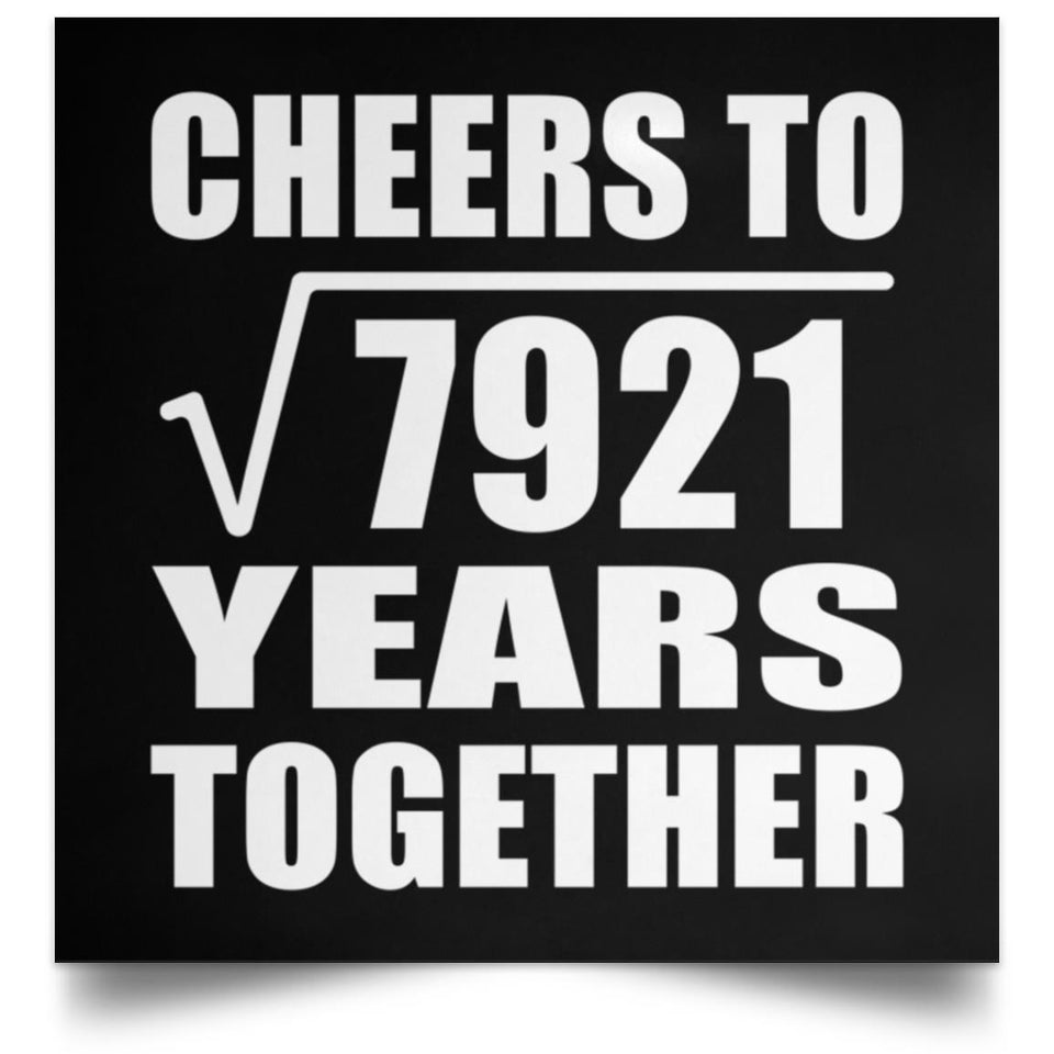89th Anniversary Cheers To Square Root of 7921 Years Together - Poster Square