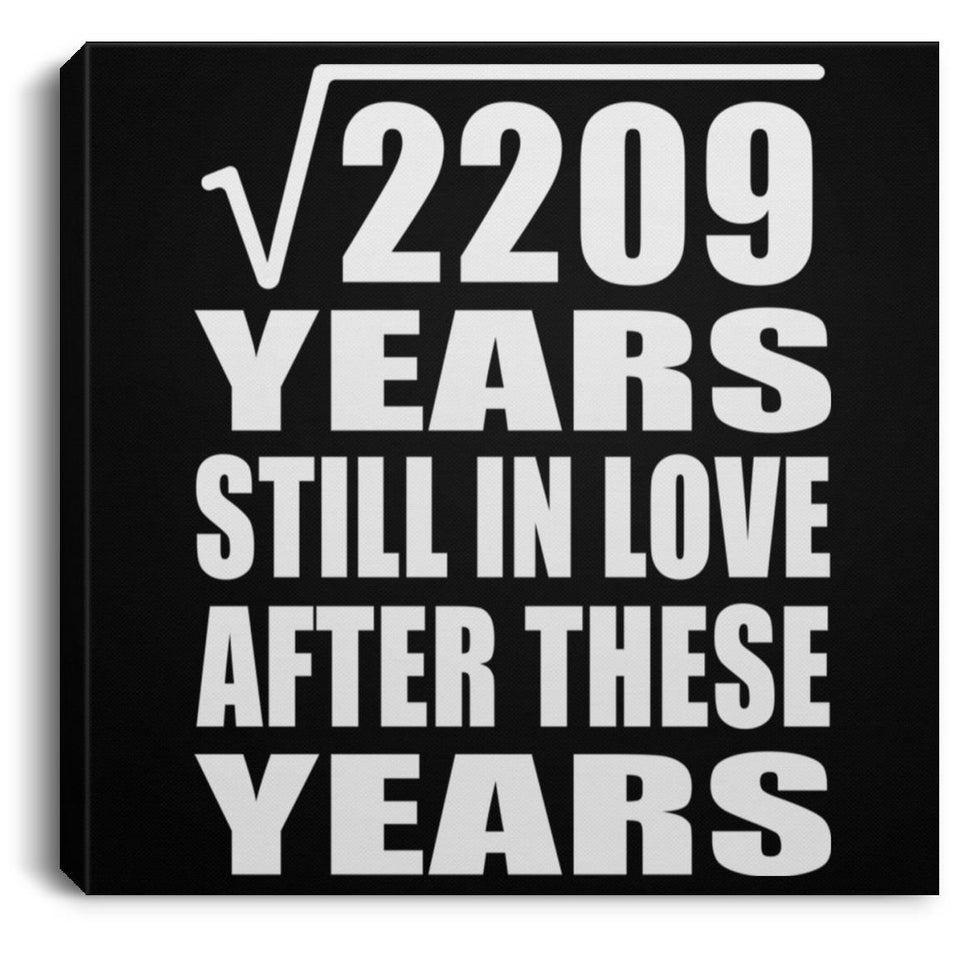 47th Anniversary Square Root of 2209 Years Still In Love - Canvas Square