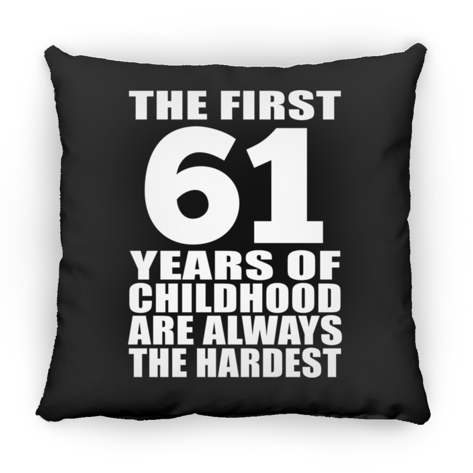 61st Birthday First 61 Years of Childhood Are The Hardest - Throw Pillow Black