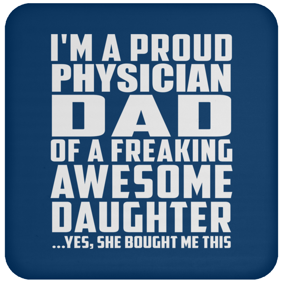 Proud Physician Dad Of Awesome Daughter - Drink Coaster