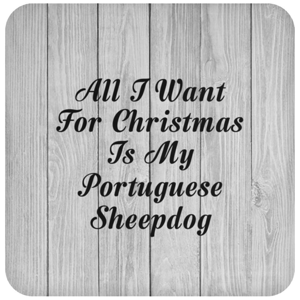 All I Want For Christmas Is My Portuguese Sheepdog - Drink Coaster F