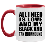 All I Need Is Love And My Black And Tan Coonhound - 11oz Accent Mug Red