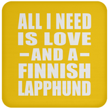 All I Need Is Love And A Finnish Lapphund - Drink Coaster