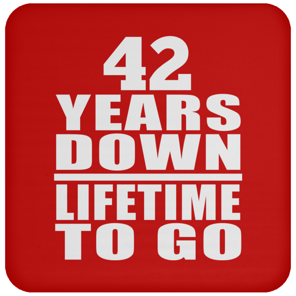 42nd Anniversary 42 Years Down Lifetime To Go - Drink Coaster