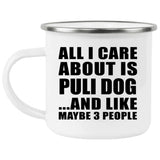 All I Care About Is Puli Dog - 12oz Camping Mug