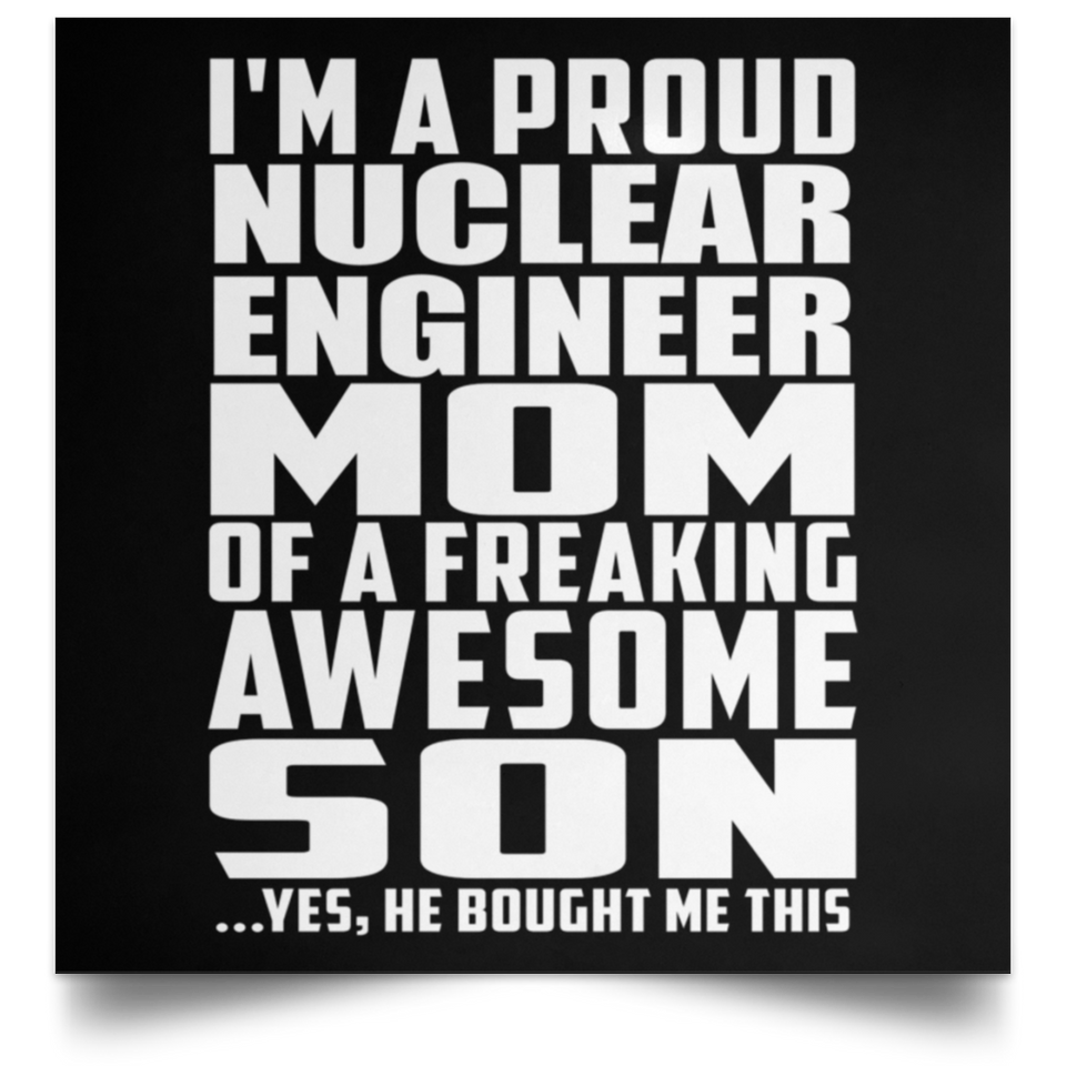 Proud Nuclear Engineer Mom Of Awesome Son - Poster Square