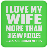 I Love My Wife More Than Jigsaw Puzzles - Drink Coaster