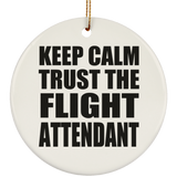 Keep Calm and Trust The Flight Attendant - Circle Ornament
