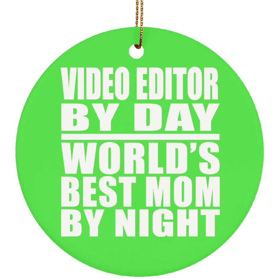 Video Editor By Day World's Best Mom By Night - Circle Ornament