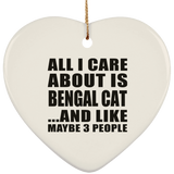 All I Care About Is Bengal Cat - Heart Ornament