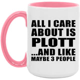All I Care About Is Plott - 15oz Accent Mug Pink