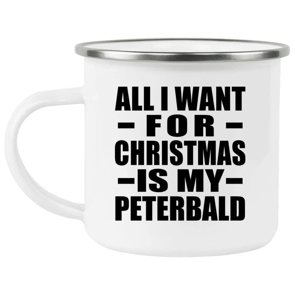 All I Want For Christmas Is My Peterbald - 12oz Camping Mug