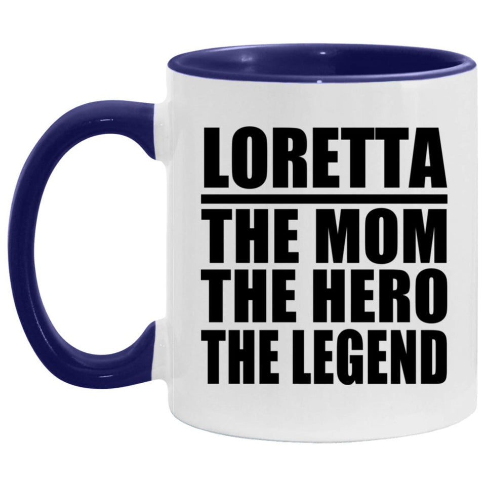 Loretta The Mom The Hero The Legend - 11oz Accent Mug Purple