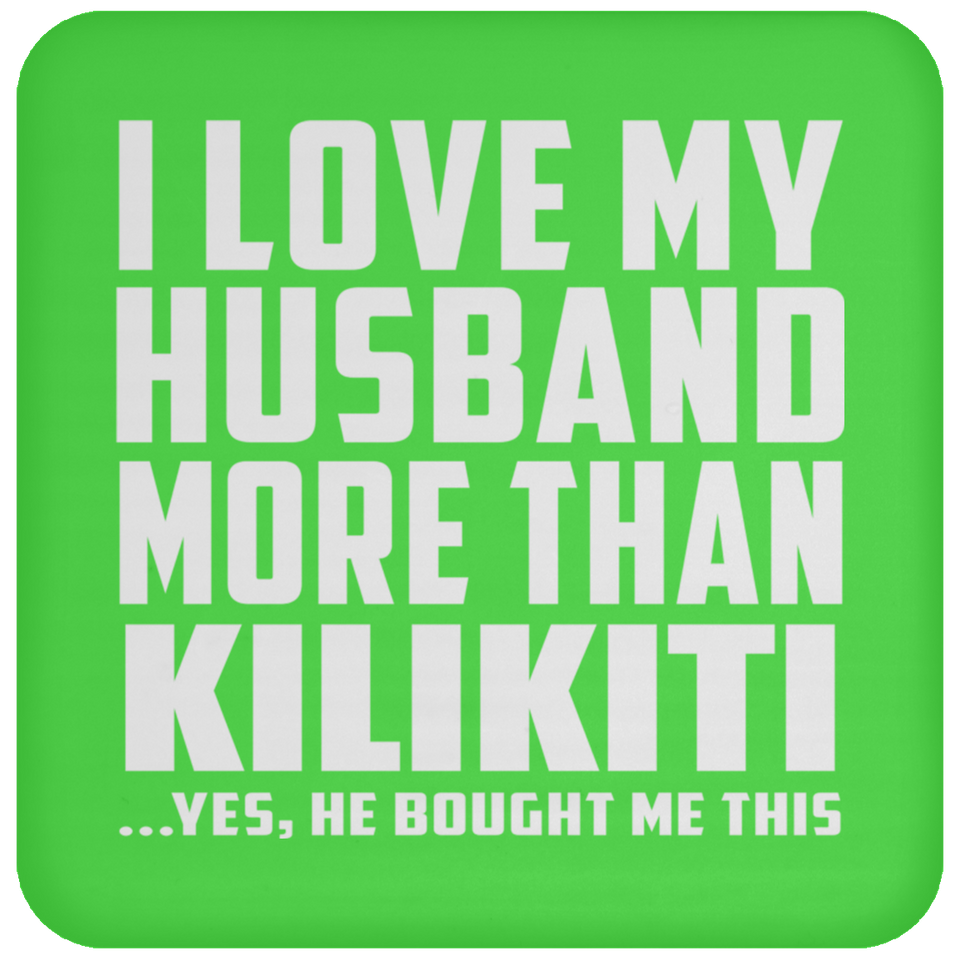 I Love My Husband More Than Kilikiti - Drink Coaster