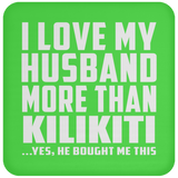 I Love My Husband More Than Kilikiti - Drink Coaster