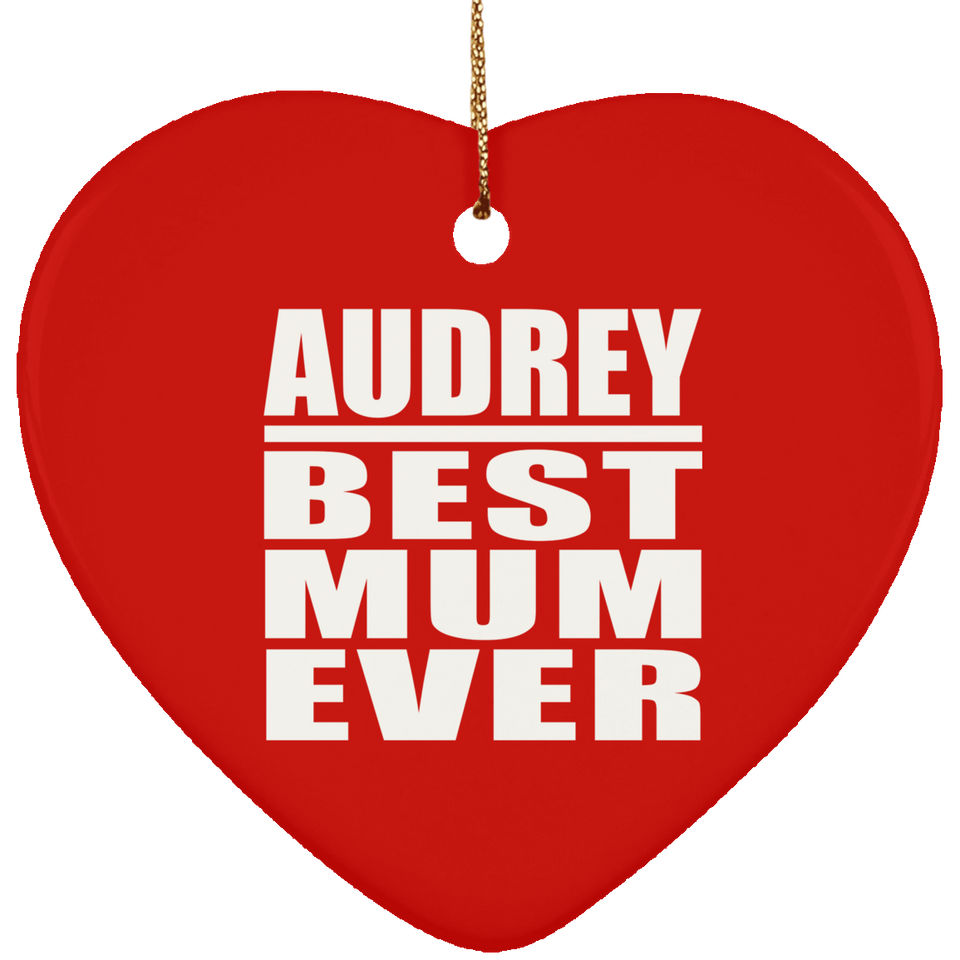 Audrey Best Mum Ever - Heart Ornament