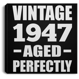 77th Birthday Vintage 1947 Aged Perfectly - Canvas Square