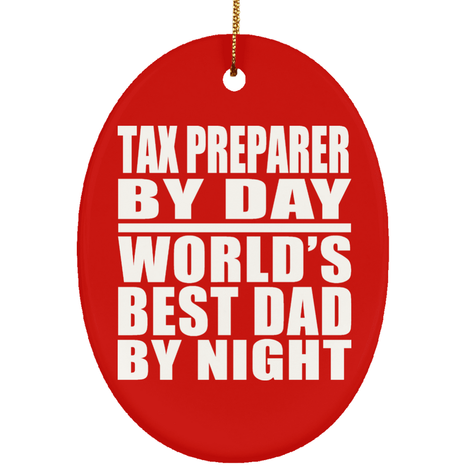 Tax Preparer By Day World's Best Dad By Night - Oval Ornament
