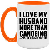 I Love My Husband More Than Canoeing - 15oz Accent Mug Orange