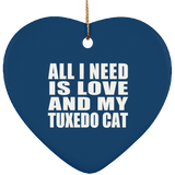 All I Need Is Love And My Tuxedo Cat - Heart Ornament