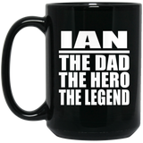 Ian The Dad The Hero The Legend - 15 Oz Coffee Mug Black
