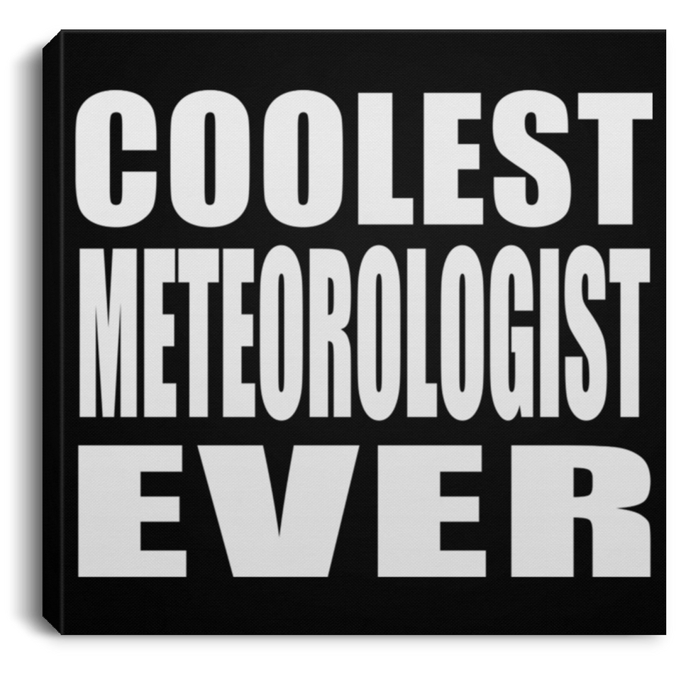 Coolest Meteorologist Ever - Canvas Square