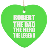 Robert The Dad The Hero The Legend - Heart Ornament