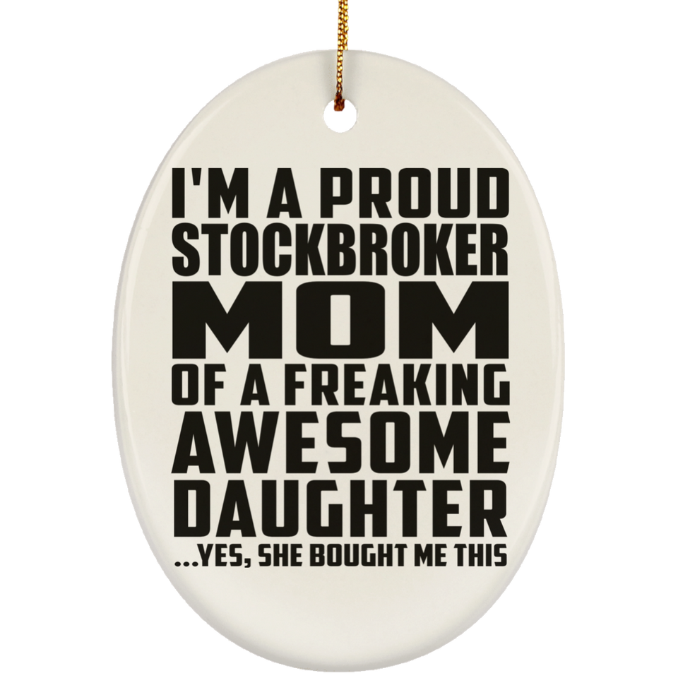 Proud Stockbroker Mom Of Awesome Daughter - Oval Ornament