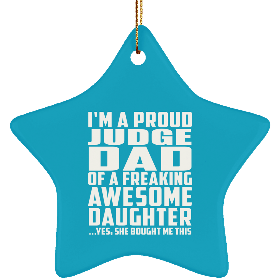 Proud Judge Dad Of Awesome Daughter - Star Ornament
