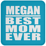Megan Best Mom Ever - Drink Coaster