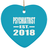 Psychiatrist Established EST. 2018 - Heart Ornament