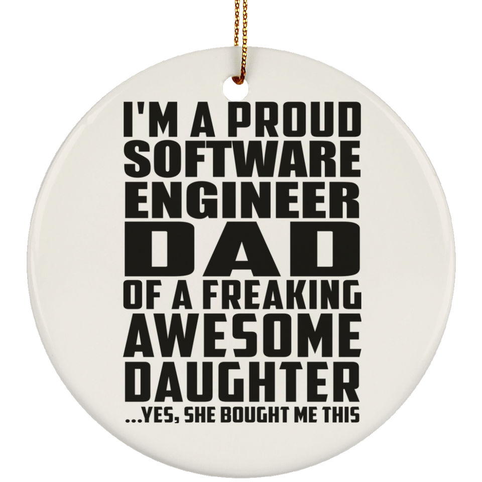 Proud Software Engineer Dad Of Awesome Daughter - Circle Ornament