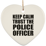 Keep Calm and Trust The Police Officer - Heart Ornament