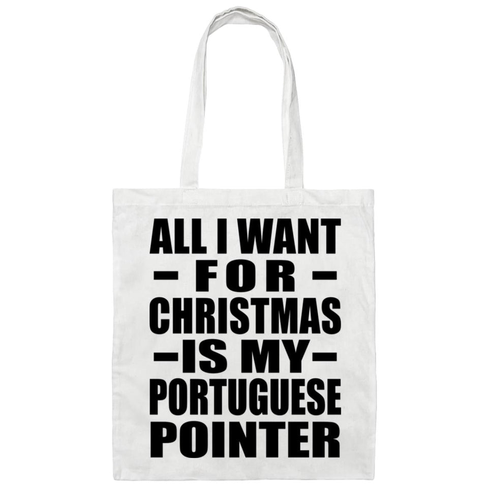 All I Want For Christmas Is My Portuguese Pointer - Tote Bag White