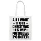 All I Want For Christmas Is My Portuguese Pointer - Tote Bag White