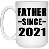Father Since 2021 - 15oz Coffee Mug
