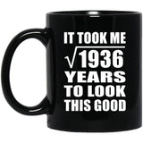 44th Birthday Took Square Root of 1936 Years To Look Good - 11oz Coffee Mug Black