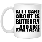 All I Care About Is Butterfly - 11 Oz Coffee Mug