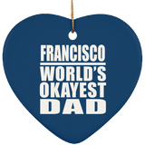 Francisco World's Okayest Dad - Heart Ornament