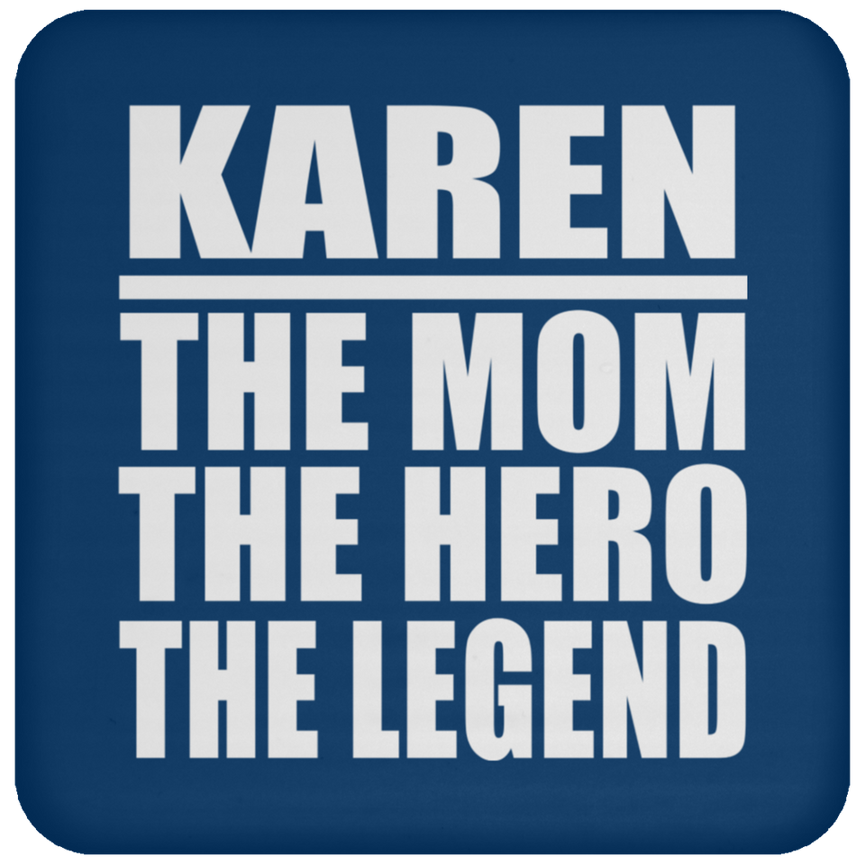 Karen The Mom The Hero The Legend - Drink Coaster