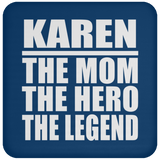 Karen The Mom The Hero The Legend - Drink Coaster