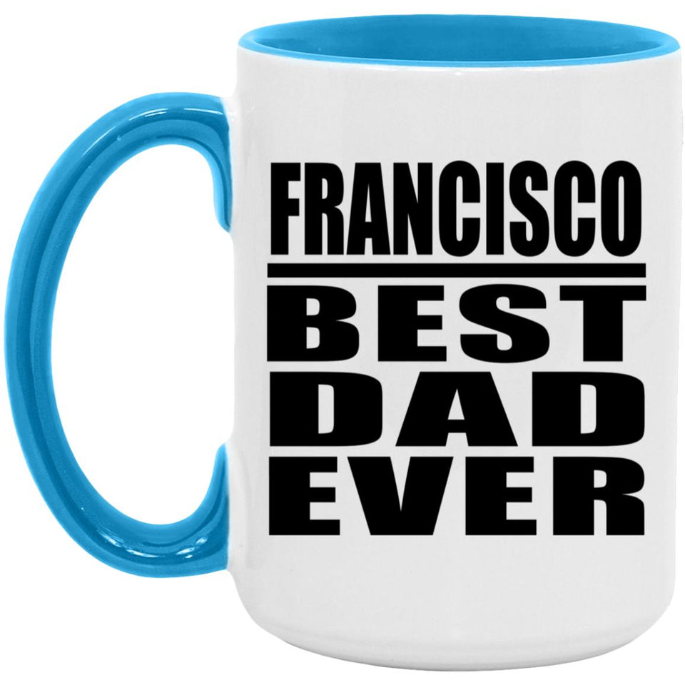 Francisco Best Dad Ever - 15oz Accent Mug Blue