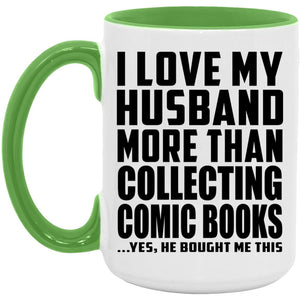 I Love My Husband More Than Collecting Comic Books - 15oz Accent Mug Green