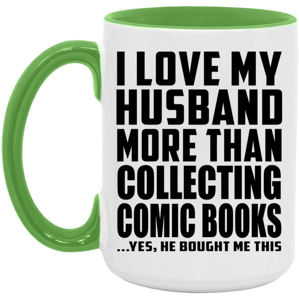 I Love My Husband More Than Collecting Comic Books - 15oz Accent Mug Green