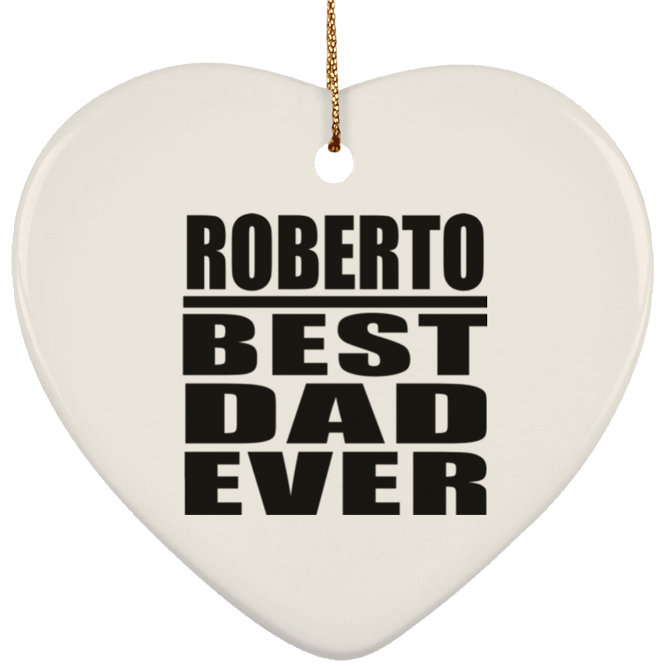 Roberto Best Dad Ever - Heart Ornament