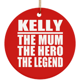 Kelly The Mum The Hero The Legend - Circle Ornament